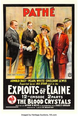 The Exploits of Elaine – A Glimpse into Edwardian Era Adventure and Intrigue!